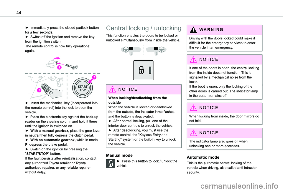 TOYOTA PROACE CITY VERSO EV 2021 Service Manual 44
► Immediately press the closed padlock button for a few seconds.► Switch off the ignition and remove the key from the ignition switch.The remote control is now fully operational again.
► I TOYOTA PROACE CITY VERSO EV 2021 Service Manual 44
► Immediately press the closed padlock button for a few seconds.► Switch off the ignition and remove the key from the ignition switch.The remote control is now fully operational again.
► I