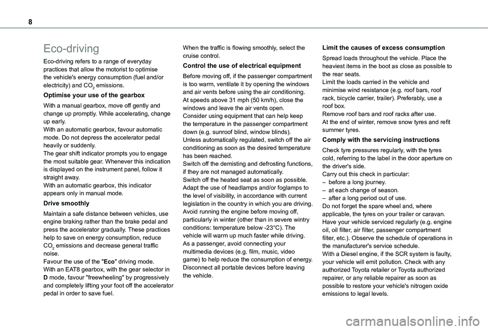 TOYOTA PROACE CITY VERSO EV 2021 Owners Manual 8
Eco-driving
Eco-driving refers to a range of everyday practices that allow the motorist to optimise the vehicle's energy consumption (fuel and/or electricity) and CO2 emissions.
Optimise your us TOYOTA PROACE CITY VERSO EV 2021 Owners Manual 8
Eco-driving
Eco-driving refers to a range of everyday practices that allow the motorist to optimise the vehicle's energy consumption (fuel and/or electricity) and CO2 emissions.
Optimise your us