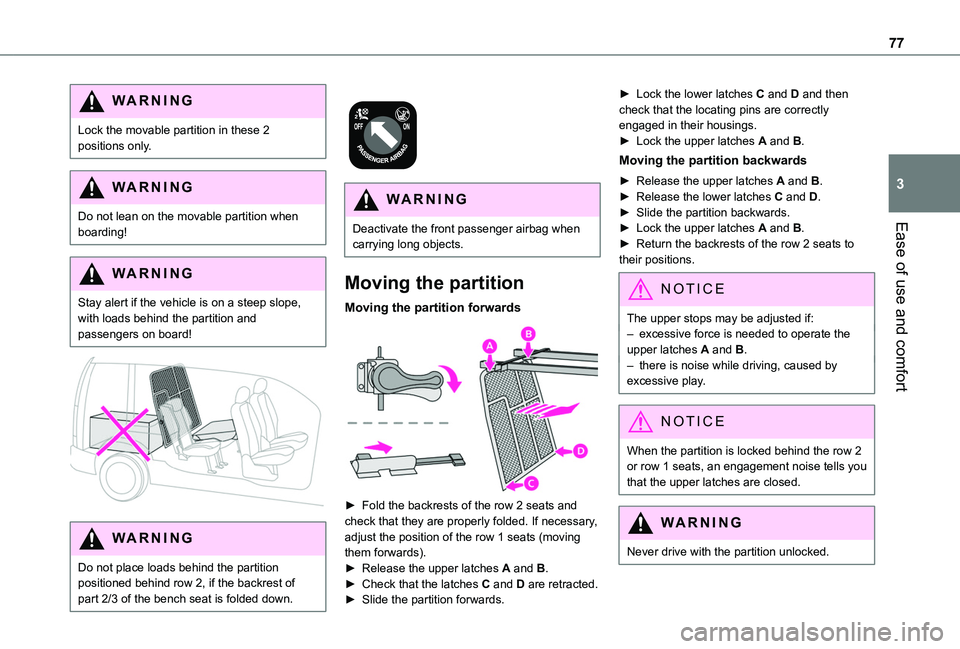 TOYOTA PROACE CITY VERSO EV 2021 Manual PDF 77
Ease of use and comfort
3
WARNI NG
Lock the movable partition in these 2 positions only.
WARNI NG
Do not lean on the movable partition when boarding!
WARNI NG
Stay alert if the vehicle is on a stee TOYOTA PROACE CITY VERSO EV 2021 Manual PDF 77
Ease of use and comfort
3
WARNI NG
Lock the movable partition in these 2 positions only.
WARNI NG
Do not lean on the movable partition when boarding!
WARNI NG
Stay alert if the vehicle is on a stee