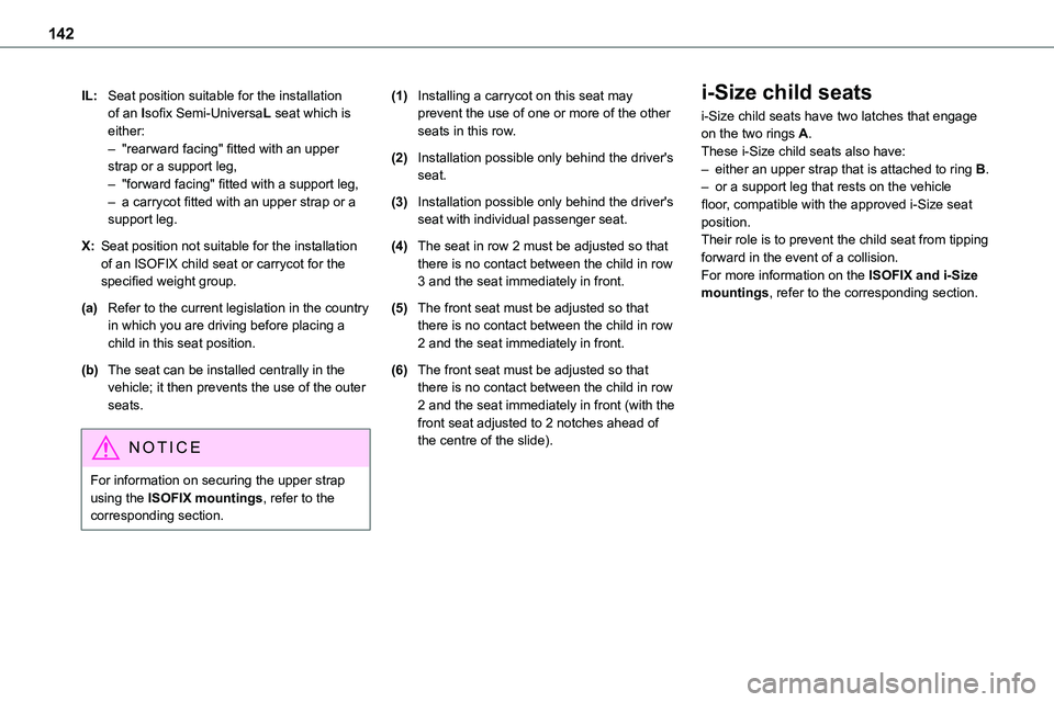 TOYOTA PROACE VERSO 2023 Owners Manual 142
IL:Seat position suitable for the installation of an Isofix Semi-UniversaL seat which is either:– "rearward facing" fitted with an upper strap or a support leg,– "forward facing TOYOTA PROACE VERSO 2023 Owners Manual 142
IL:Seat position suitable for the installation of an Isofix Semi-UniversaL seat which is either:– "rearward facing" fitted with an upper strap or a support leg,– "forward facing