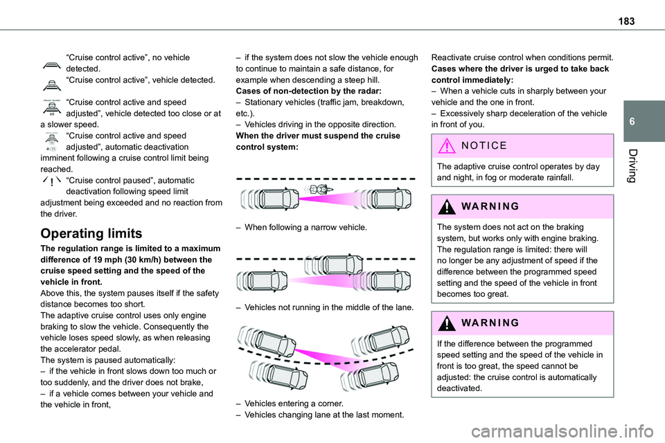 TOYOTA PROACE VERSO 2023 Owners Manual 183
Driving
6
“Cruise control active”, no vehicle detected.“Cruise control active”, vehicle detected.
“Cruise control active and speed adjusted”, vehicle detected too close or at a slower TOYOTA PROACE VERSO 2023 Owners Manual 183
Driving
6
“Cruise control active”, no vehicle detected.“Cruise control active”, vehicle detected.
“Cruise control active and speed adjusted”, vehicle detected too close or at a slower