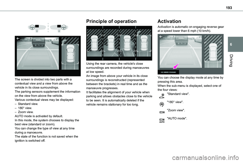 TOYOTA PROACE VERSO 2023 Owners Manual 193
Driving
6
The screen is divided into two parts with a contextual view and a view from above the vehicle in its close surroundings.The parking sensors supplement the information on the view TOYOTA PROACE VERSO 2023 Owners Manual 193
Driving
6
The screen is divided into two parts with a contextual view and a view from above the vehicle in its close surroundings.The parking sensors supplement the information on the view