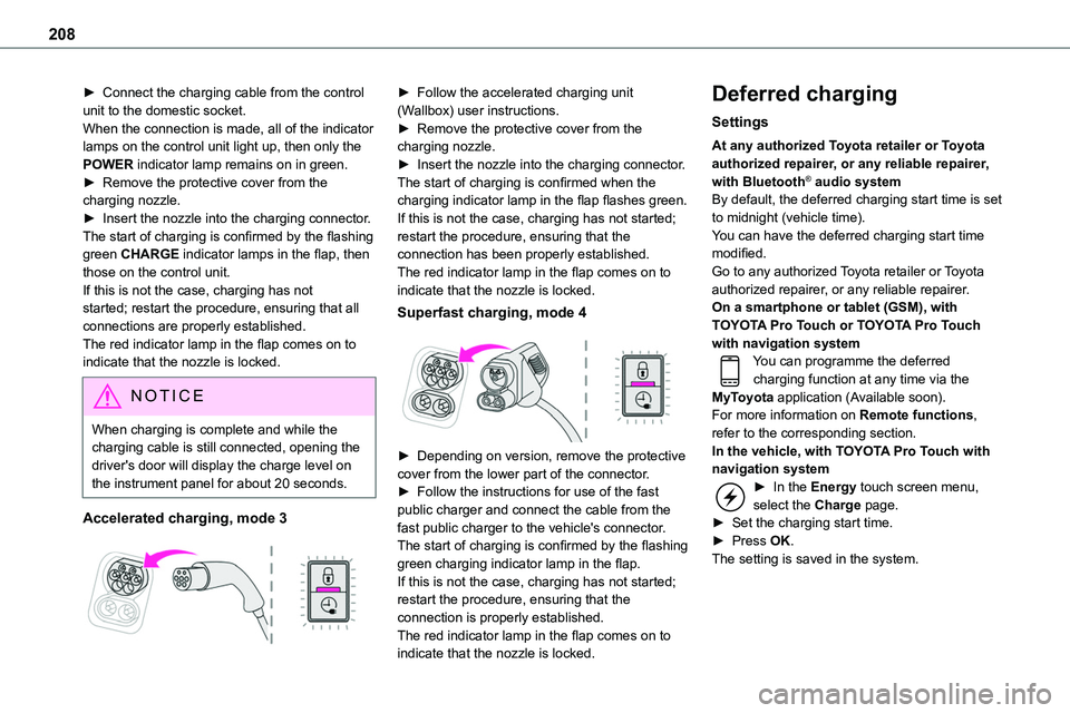 TOYOTA PROACE VERSO 2023 Owners Manual 208
► Connect the charging cable from the control unit to the domestic socket.When the connection is made, all of the indicator lamps on the control unit light up, then only the POWER indicator lamp TOYOTA PROACE VERSO 2023 Owners Manual 208
► Connect the charging cable from the control unit to the domestic socket.When the connection is made, all of the indicator lamps on the control unit light up, then only the POWER indicator lamp