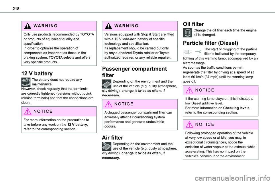 TOYOTA PROACE VERSO 2023 Service Manual 218
WARNI NG
Only use products recommended by TOYOTA or products of equivalent quality and specification.In order to optimise the operation of components as important as those in the braking system, T TOYOTA PROACE VERSO 2023 Service Manual 218
WARNI NG
Only use products recommended by TOYOTA or products of equivalent quality and specification.In order to optimise the operation of components as important as those in the braking system, T
