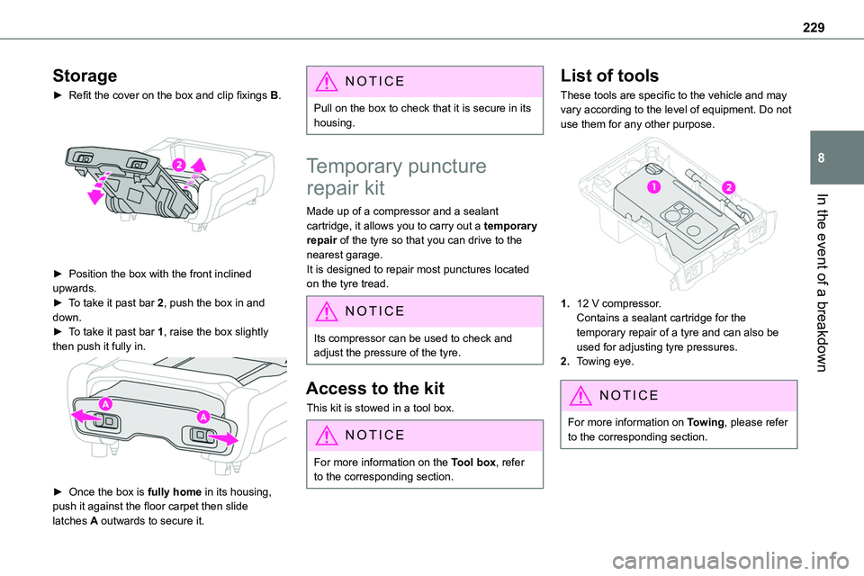 TOYOTA PROACE VERSO 2023 Owners Manual 229
In the event of a breakdown
8
Storage
► Refit the cover on the box and clip fixings B.
► Position the box with the front inclined upwards.► To take it past bar 2, push the box in and down TOYOTA PROACE VERSO 2023 Owners Manual 229
In the event of a breakdown
8
Storage
► Refit the cover on the box and clip fixings B.
► Position the box with the front inclined upwards.► To take it past bar 2, push the box in and down