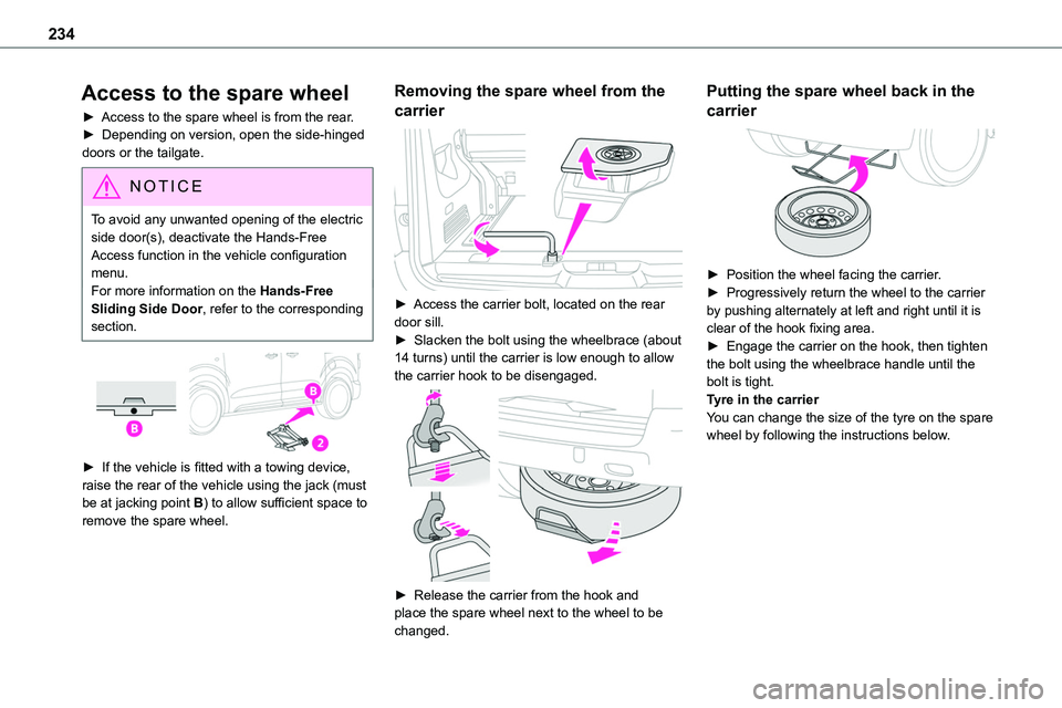 TOYOTA PROACE VERSO 2023 Owners Manual 234
Access to the spare wheel
â–º Access to the spare wheel is from the rear.â–º Depending on version, open the side-hinged doors or the tailgate.
NOTIC E
To avoid any unwanted opening of the electri TOYOTA PROACE VERSO 2023 Owners Manual 234
Access to the spare wheel
â–º Access to the spare wheel is from the rear.â–º Depending on version, open the side-hinged doors or the tailgate.
NOTIC E
To avoid any unwanted opening of the electri