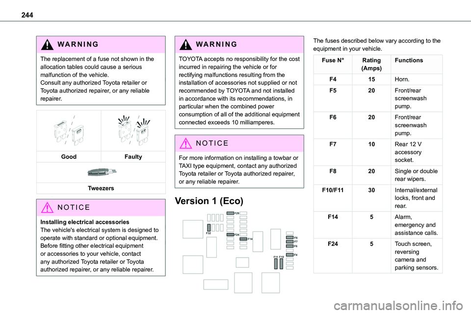 TOYOTA PROACE VERSO 2023 Owners Manual 244
WARNI NG
The replacement of a fuse not shown in the allocation tables could cause a serious malfunction of the vehicle.Consult any authorized Toyota retailer or Toyota authorized repairer, or any TOYOTA PROACE VERSO 2023 Owners Manual 244
WARNI NG
The replacement of a fuse not shown in the allocation tables could cause a serious malfunction of the vehicle.Consult any authorized Toyota retailer or Toyota authorized repairer, or any