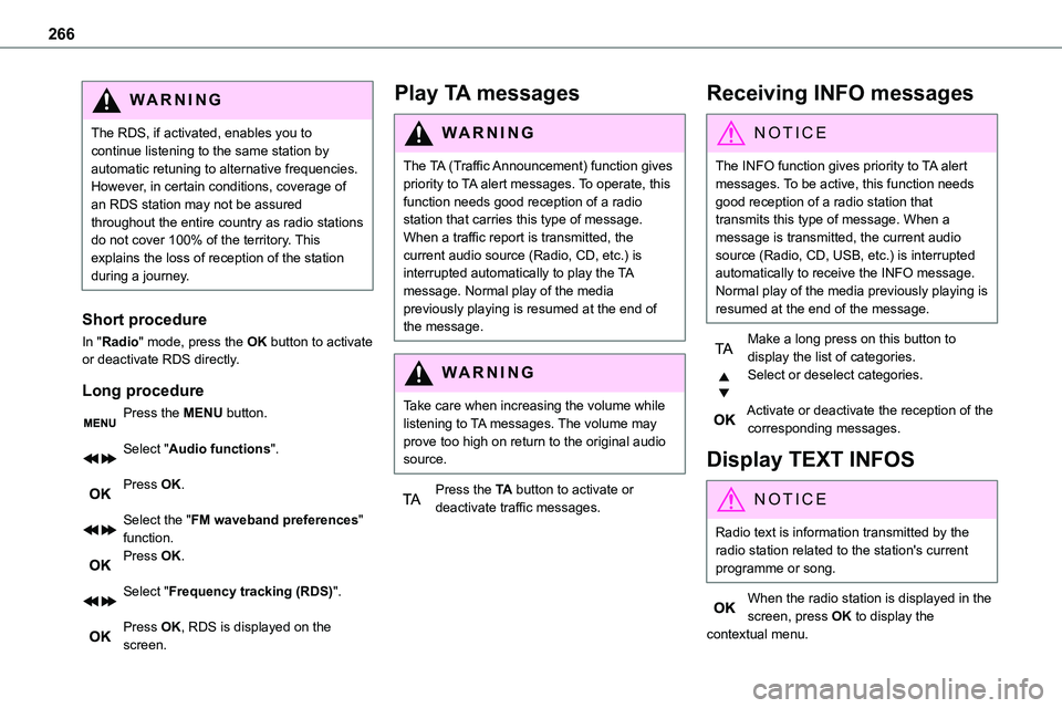 TOYOTA PROACE VERSO 2023 Owners Manual 266
WARNI NG
The RDS, if activated, enables you to continue listening to the same station by automatic retuning to alternative frequencies. However, in certain conditions, coverage of an RDS station m TOYOTA PROACE VERSO 2023 Owners Manual 266
WARNI NG
The RDS, if activated, enables you to continue listening to the same station by automatic retuning to alternative frequencies. However, in certain conditions, coverage of an RDS station m