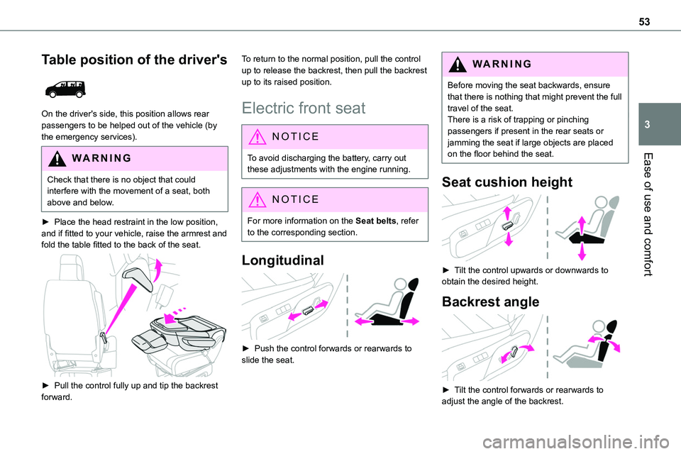 TOYOTA PROACE VERSO 2023  Owners Manual 53
Ease of use and comfort
3
Table position of the driver's 
 
On the driver's side, this position allows rear passengers to be helped out of the vehicle (by the emergency services).
WARNI NG
