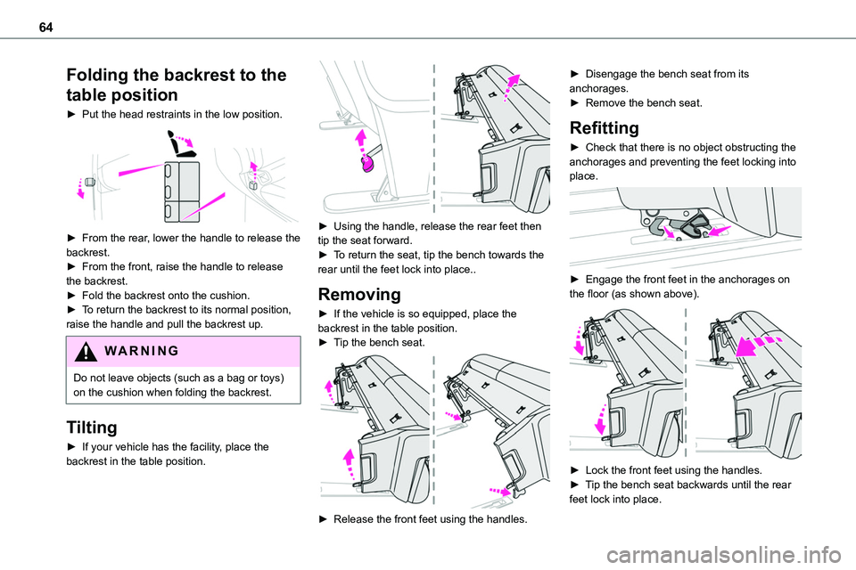 TOYOTA PROACE VERSO 2023 Repair Manual 64
Folding the backrest to the
table position
► Put the head restraints in the low position.
► From the rear, lower the handle to release the backrest.► From the front, raise the handle to r TOYOTA PROACE VERSO 2023 Repair Manual 64
Folding the backrest to the
table position
► Put the head restraints in the low position.
► From the rear, lower the handle to release the backrest.► From the front, raise the handle to r