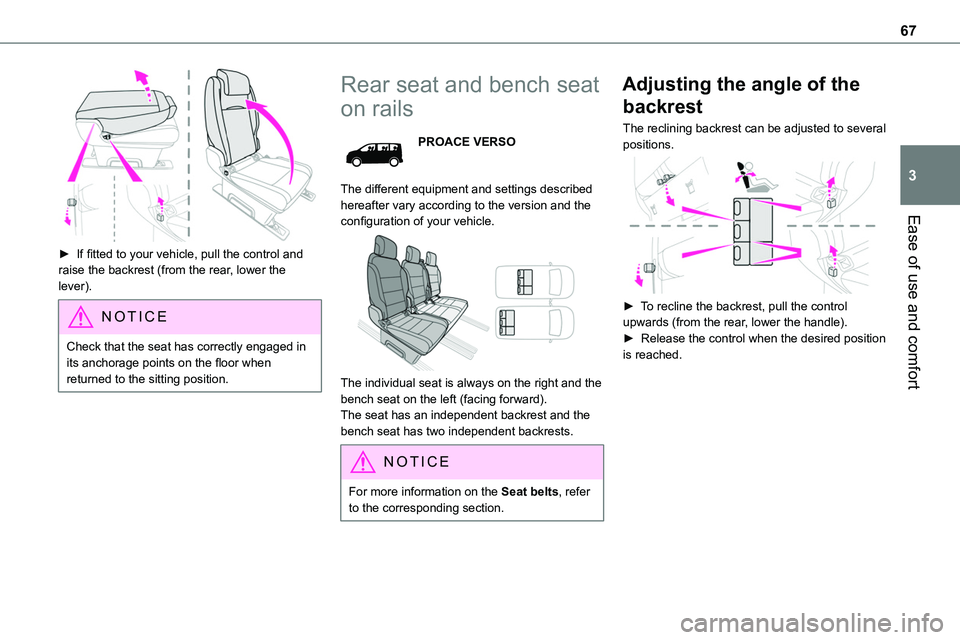 TOYOTA PROACE VERSO 2023 Repair Manual 67
Ease of use and comfort
3
► If fitted to your vehicle, pull the control and raise the backrest (from the rear, lower the lever).
NOTIC E
Check that the seat has correctly engaged in its anchora TOYOTA PROACE VERSO 2023 Repair Manual 67
Ease of use and comfort
3
► If fitted to your vehicle, pull the control and raise the backrest (from the rear, lower the lever).
NOTIC E
Check that the seat has correctly engaged in its anchora