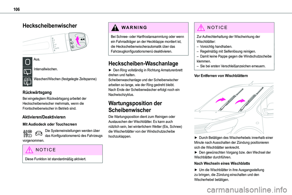 TOYOTA PROACE VERSO 2023  Betriebsanleitungen (in German) 106
Heckscheibenwischer 
 
Aus. 
Intervallwischen. 
Waschen/Wischen (festgelegte Zeitspanne) 
Rückwärtsgang
Bei eingelegtem Rückwärtsgang arbeitet der Heckscheibenwischer mehrmals, wenn die Fronts