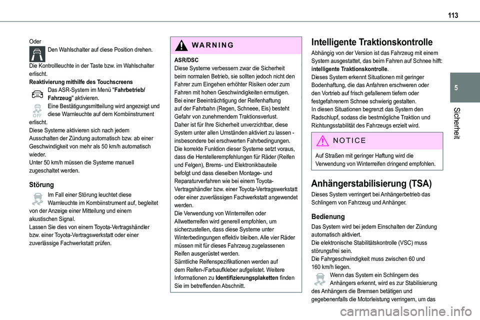 TOYOTA PROACE VERSO 2023  Betriebsanleitungen (in German) 11 3
Sicherheit
5
OderDen Wahlschalter auf diese Position drehen. 
Die Kontrollleuchte in der Taste bzw. im Wahlschalter erlischt.Reaktivierung mithilfe des TouchscreensDas ASR-System im Menü "Fa