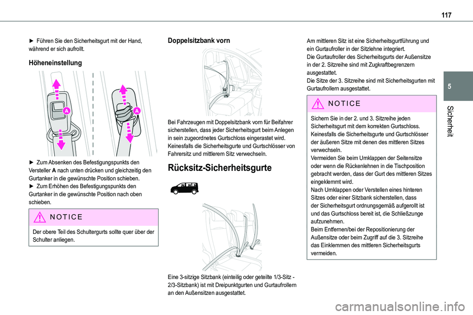 TOYOTA PROACE VERSO 2023  Betriebsanleitungen (in German) 11 7
Sicherheit
5
► Führen Sie den Sicherheitsgurt mit der Hand, während er sich aufrollt.
Höheneinstellung 
 
► Zum Absenken des Befestigungspunkts den Versteller A nach unten drücken und gle
