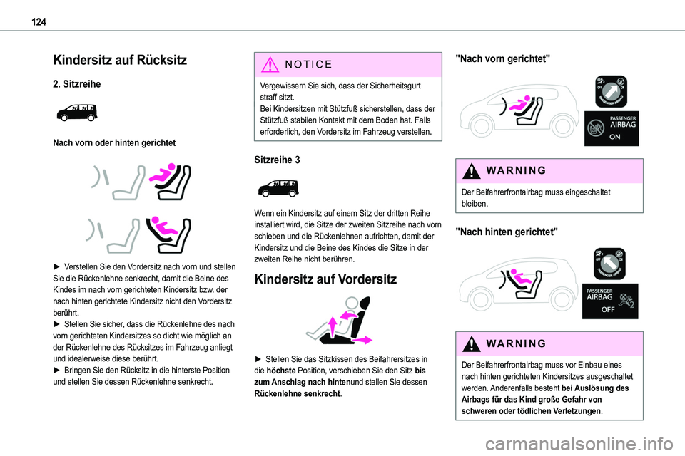 TOYOTA PROACE VERSO 2023  Betriebsanleitungen (in German) 124
Kindersitz auf Rücksitz
2. Sitzreihe 
 
Nach vorn oder hinten gerichtet
 
  
 
► Verstellen Sie den Vordersitz nach vorn und stellen Sie die Rückenlehne senkrecht, damit die Beine des Kindes i