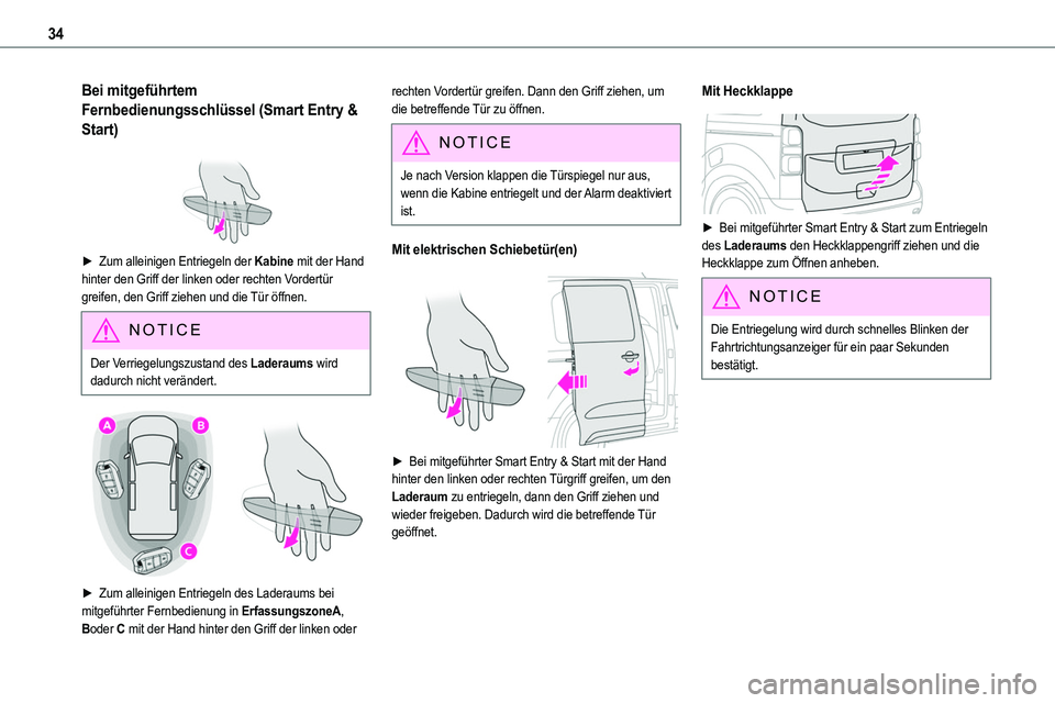 TOYOTA PROACE VERSO 2023  Betriebsanleitungen (in German) 34
Bei mitgeführtem 
Fernbedienungsschlüssel (Smart Entry & 
Start) 
 
► Zum alleinigen Entriegeln der Kabine mit der Hand hinter den Griff der linken oder rechten Vordertür greifen, den Griff zi