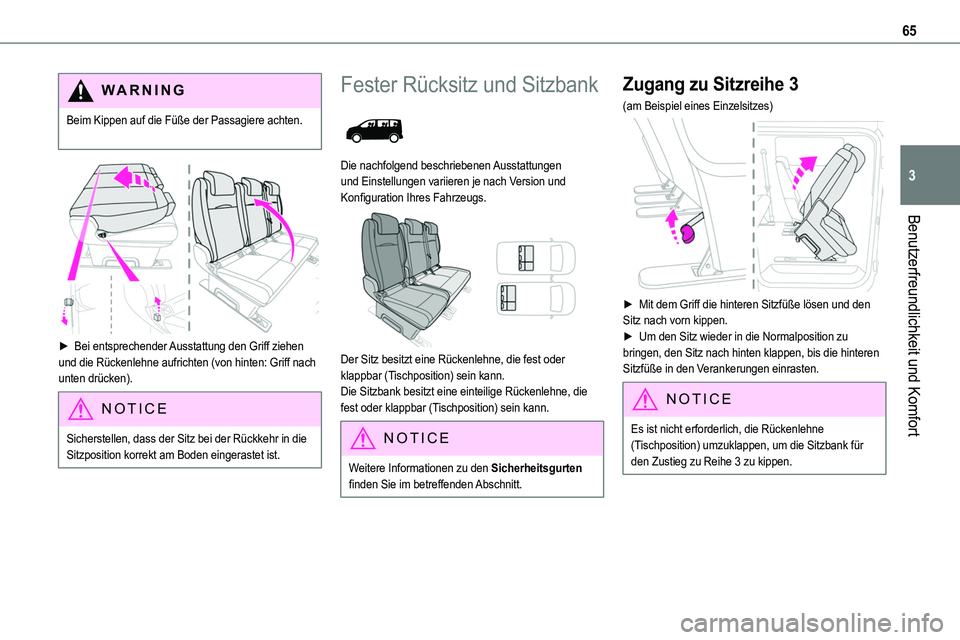 TOYOTA PROACE VERSO 2023  Betriebsanleitungen (in German) 65
Benutzerfreundlichkeit und Komfort
3
WARNI NG
Beim Kippen auf die Füße der Passagiere achten. 
 
 
► Bei entsprechender Ausstattung den Griff ziehen und die Rückenlehne aufrichten (von hinten: