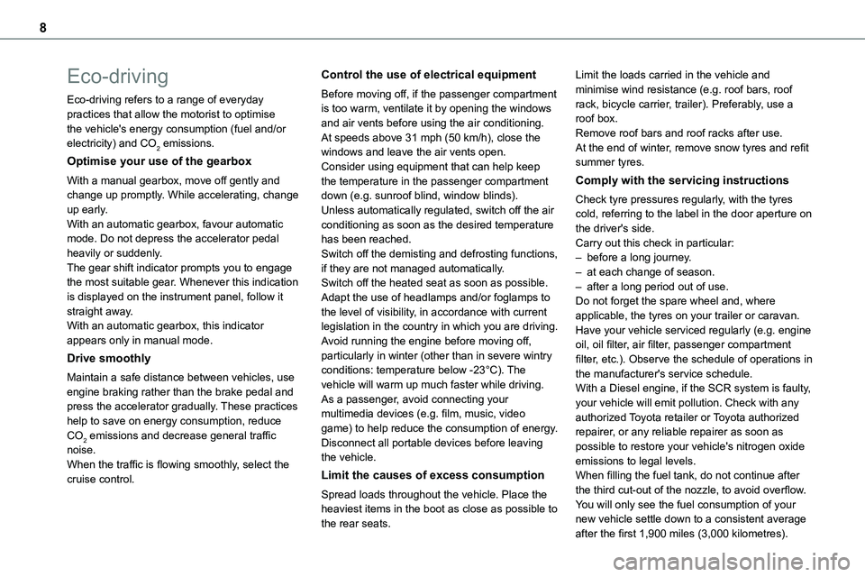 TOYOTA PROACE VERSO 2023  Manual del propietario (in Spanish) 8
Eco-driving
Eco-driving refers to a range of everyday practices that allow the motorist to optimise the vehicle's energy consumption (fuel and/or electricity) and CO2 emissions.
Optimise your us