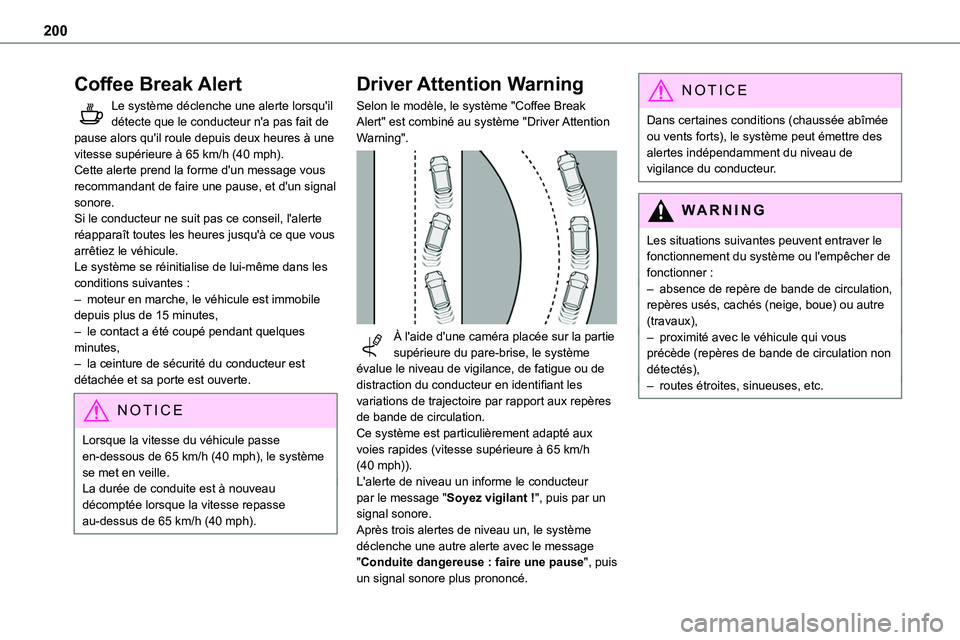 TOYOTA PROACE VERSO 2023 Manuel du propriétaire (in French) 200
Coffee Break Alert
Le système déclenche une alerte lorsqu'il détecte que le conducteur n'a pas fait de pause alors qu'il roule depuis deux heures à une vitesse supérieure à 65 km TOYOTA PROACE VERSO 2023 Manuel du propriétaire (in French) 200
Coffee Break Alert
Le système déclenche une alerte lorsqu'il détecte que le conducteur n'a pas fait de pause alors qu'il roule depuis deux heures à une vitesse supérieure à 65 km