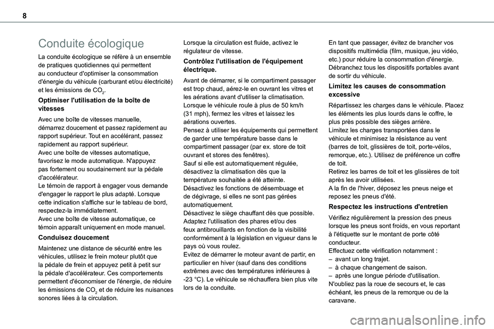 TOYOTA PROACE VERSO 2023 Manuel du propriétaire (in French) 8
Conduite écologique
La conduite écologique se réfère à un ensemble de pratiques quotidiennes qui permettent au conducteur d'optimiser la consommation d'énergie du véhicule (carburant TOYOTA PROACE VERSO 2023 Manuel du propriétaire (in French) 8
Conduite écologique
La conduite écologique se réfère à un ensemble de pratiques quotidiennes qui permettent au conducteur d'optimiser la consommation d'énergie du véhicule (carburant
