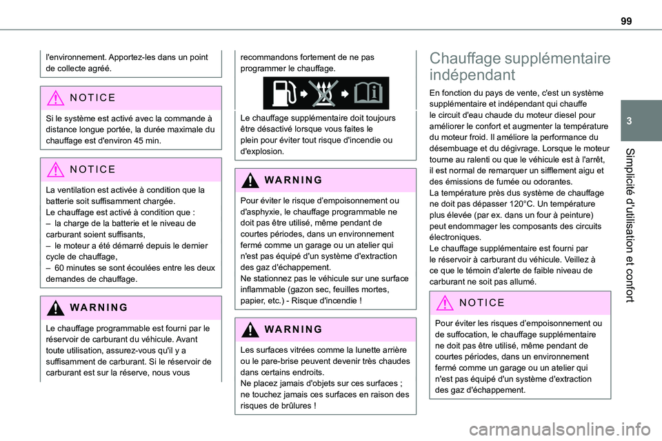 TOYOTA PROACE VERSO 2023  Manuel du propriétaire (in French) 99
Simplicité d'utilisation et confort
3
l'environnement. Apportez-les dans un point de collecte agréé.
NOTIC E
Si le système est activé avec la commande à distance longue portée, la du