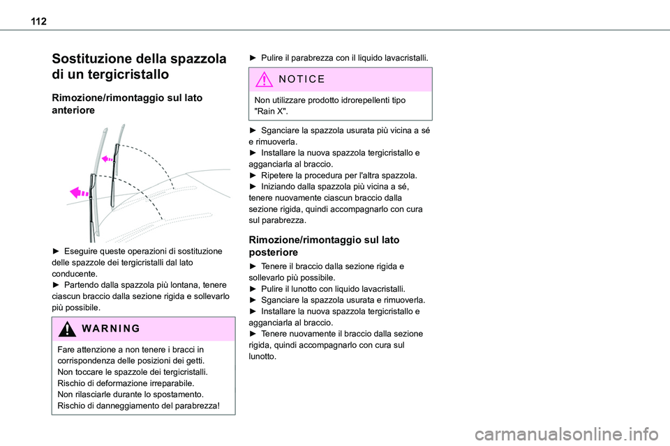 TOYOTA PROACE VERSO 2023 Manuale duso (in Italian) 11 2
Sostituzione della spazzola
di un tergicristallo
Rimozione/rimontaggio sul lato
anteriore
► Eseguire queste operazioni di sostituzione delle spazzole dei tergicristalli dal lato conducente TOYOTA PROACE VERSO 2023 Manuale duso (in Italian) 11 2
Sostituzione della spazzola
di un tergicristallo
Rimozione/rimontaggio sul lato
anteriore
► Eseguire queste operazioni di sostituzione delle spazzole dei tergicristalli dal lato conducente