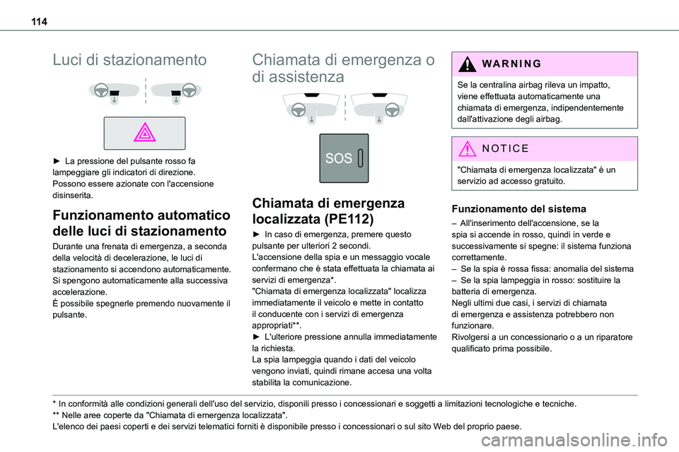 TOYOTA PROACE VERSO 2023 Manuale duso (in Italian) 11 4
Luci di stazionamento
► La pressione del pulsante rosso fa lampeggiare gli indicatori di direzione.Possono essere azionate con l'accensione disinserita.
Funzionamento automatico
dell TOYOTA PROACE VERSO 2023 Manuale duso (in Italian) 11 4
Luci di stazionamento
► La pressione del pulsante rosso fa lampeggiare gli indicatori di direzione.Possono essere azionate con l'accensione disinserita.
Funzionamento automatico
dell