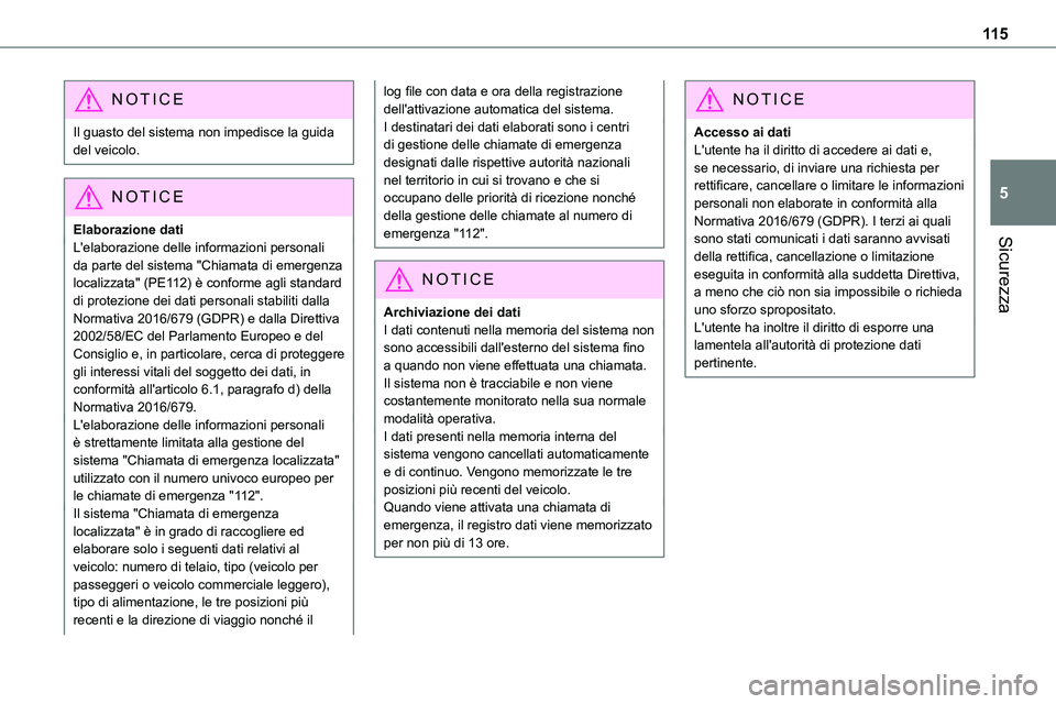TOYOTA PROACE VERSO 2023 Manuale duso (in Italian) 11 5
Sicurezza
5
NOTIC E
Il guasto del sistema non impedisce la guida del veicolo.
NOTIC E
Elaborazione dati
L'elaborazione delle informazioni personali da parte del sistema "Chiamata di emerg TOYOTA PROACE VERSO 2023 Manuale duso (in Italian) 11 5
Sicurezza
5
NOTIC E
Il guasto del sistema non impedisce la guida del veicolo.
NOTIC E
Elaborazione dati
L'elaborazione delle informazioni personali da parte del sistema "Chiamata di emerg