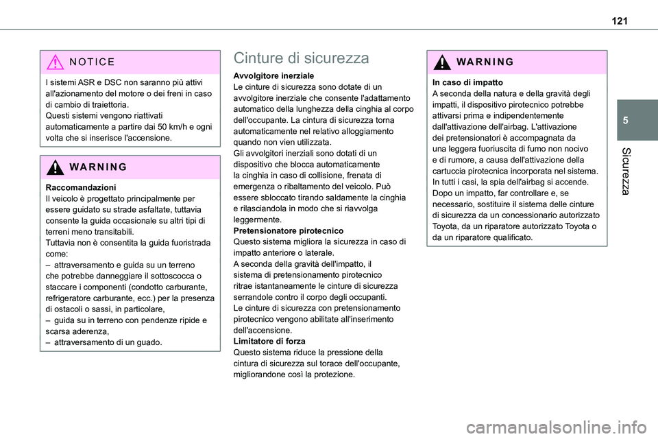 TOYOTA PROACE VERSO 2023 Manuale duso (in Italian) 121
Sicurezza
5
NOTIC E
I sistemi ASR e DSC non saranno più attivi all'azionamento del motore o dei freni in caso di cambio di traiettoria.Questi sistemi vengono riattivati automaticamente a part TOYOTA PROACE VERSO 2023 Manuale duso (in Italian) 121
Sicurezza
5
NOTIC E
I sistemi ASR e DSC non saranno più attivi all'azionamento del motore o dei freni in caso di cambio di traiettoria.Questi sistemi vengono riattivati automaticamente a part
