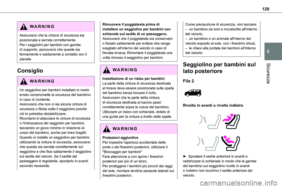 TOYOTA PROACE VERSO 2023 Manuale duso (in Italian) 129
Sicurezza
5
WARNI NG
Assicurarsi che la cintura di sicurezza sia posizionata e serrata correttamente.Per i seggiolini per bambini con gambe di supporto, assicurarsi che queste sia fermamente e sal TOYOTA PROACE VERSO 2023 Manuale duso (in Italian) 129
Sicurezza
5
WARNI NG
Assicurarsi che la cintura di sicurezza sia posizionata e serrata correttamente.Per i seggiolini per bambini con gambe di supporto, assicurarsi che queste sia fermamente e sal