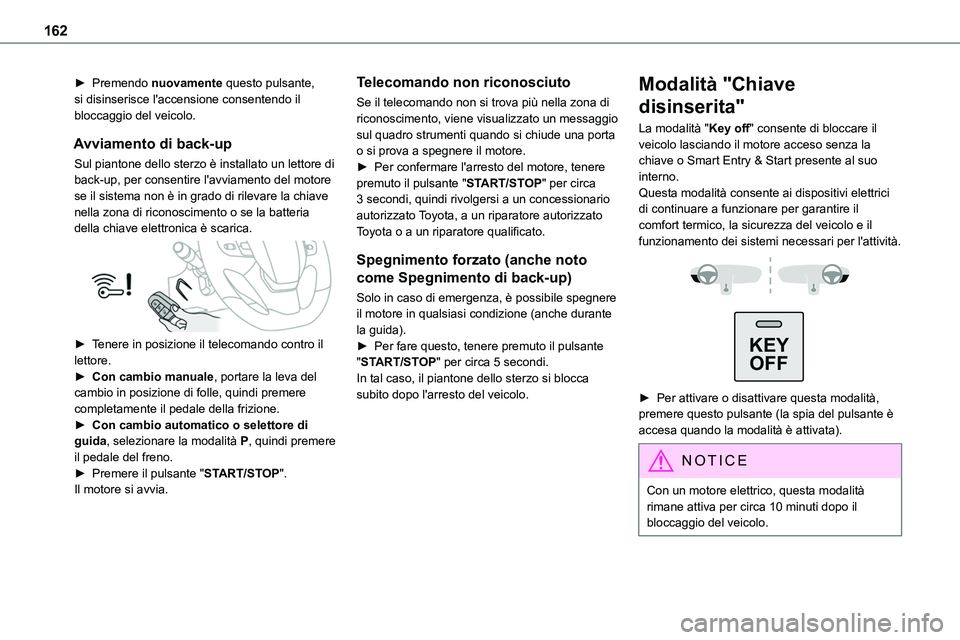 TOYOTA PROACE VERSO 2023 Manuale duso (in Italian) 162
► Premendo nuovamente questo pulsante, si disinserisce l'accensione consentendo il bloccaggio del veicolo.
Avviamento di back-up
Sul piantone dello sterzo è installato un lettore di back-up TOYOTA PROACE VERSO 2023 Manuale duso (in Italian) 162
► Premendo nuovamente questo pulsante, si disinserisce l'accensione consentendo il bloccaggio del veicolo.
Avviamento di back-up
Sul piantone dello sterzo è installato un lettore di back-up