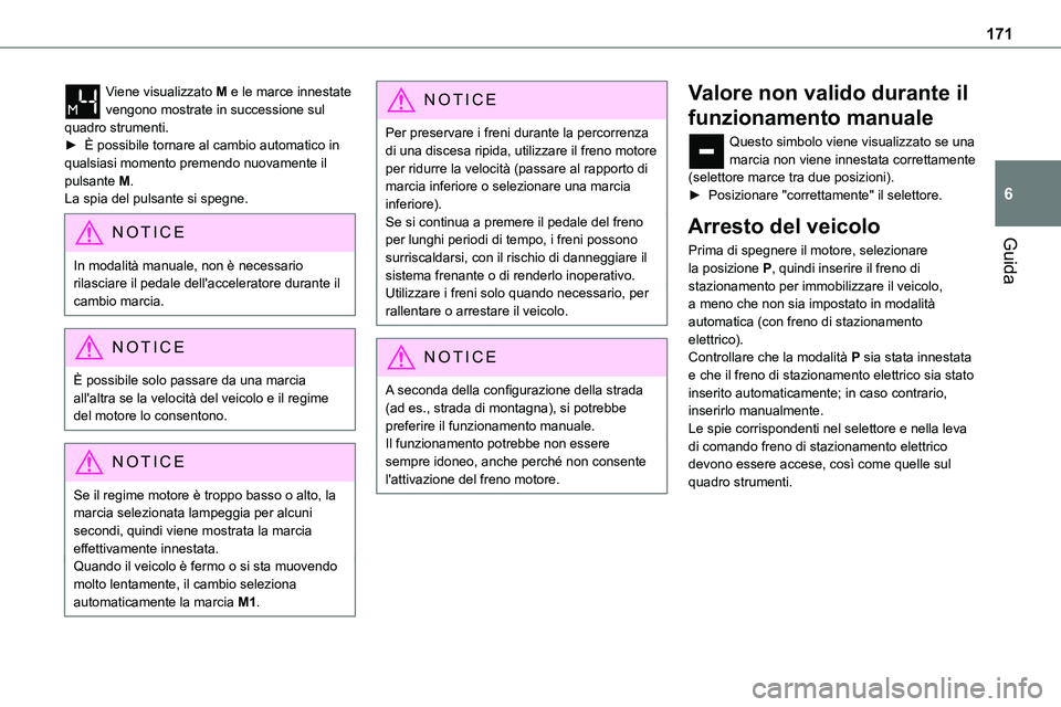 TOYOTA PROACE VERSO 2023 Manuale duso (in Italian) 171
Guida
6
Viene visualizzato M e le marce innestate vengono mostrate in successione sul quadro strumenti.► È possibile tornare al cambio automatico in qualsiasi momento premendo nuovamente il pul TOYOTA PROACE VERSO 2023 Manuale duso (in Italian) 171
Guida
6
Viene visualizzato M e le marce innestate vengono mostrate in successione sul quadro strumenti.► È possibile tornare al cambio automatico in qualsiasi momento premendo nuovamente il pul