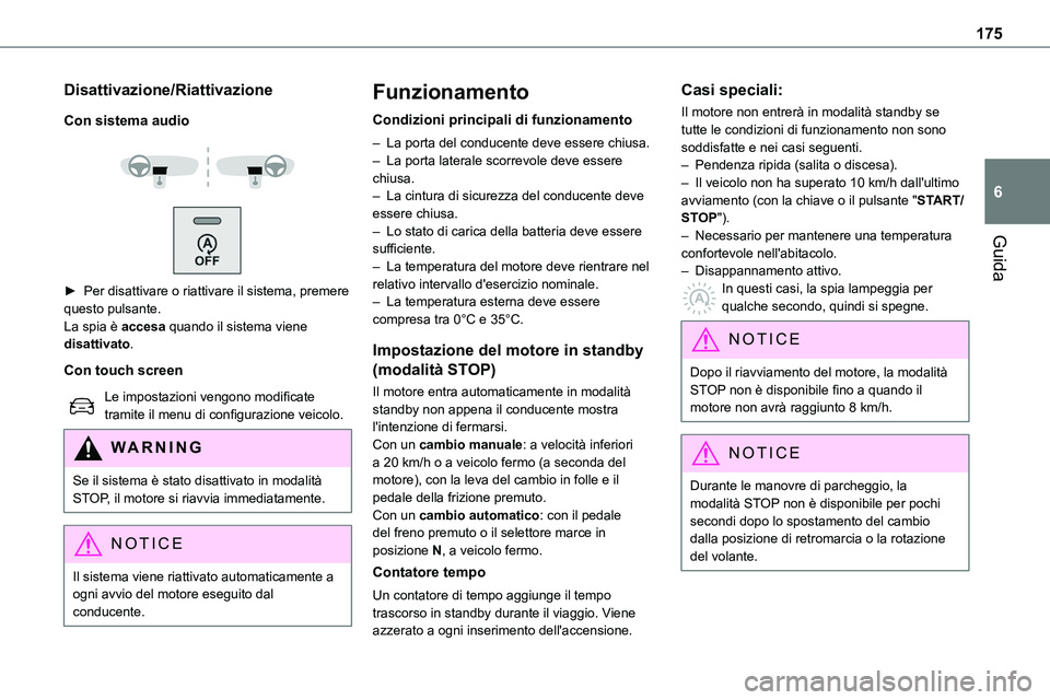 TOYOTA PROACE VERSO 2023 Manuale duso (in Italian) 175
Guida
6
Disattivazione/Riattivazione
Con sistema audio
► Per disattivare o riattivare il sistema, premere questo pulsante.La spia è accesa quando il sistema viene disattivato.
Con touch TOYOTA PROACE VERSO 2023 Manuale duso (in Italian) 175
Guida
6
Disattivazione/Riattivazione
Con sistema audio
► Per disattivare o riattivare il sistema, premere questo pulsante.La spia è accesa quando il sistema viene disattivato.
Con touch