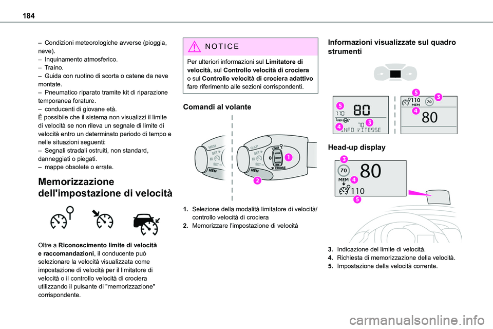 TOYOTA PROACE VERSO 2023  Manuale duso (in Italian) 184
– Condizioni meteorologiche avverse (pioggia, neve).– Inquinamento atmosferico.– Traino.– Guida con ruotino di scorta o catene da neve montate.– Pneumatico riparato tramite kit di ripara