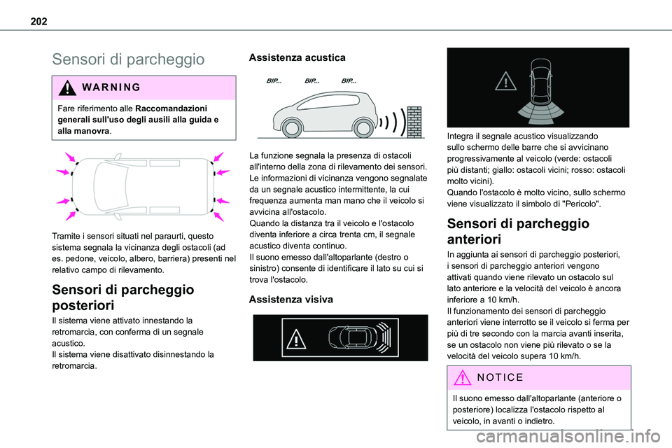 TOYOTA PROACE VERSO 2023 Manuale duso (in Italian) 202
Sensori di parcheggio
WARNI NG
Fare riferimento alle Raccomandazioni generali sull'uso degli ausili alla guida e alla manovra.
Tramite i sensori situati nel paraurti, questo sistema segnal TOYOTA PROACE VERSO 2023 Manuale duso (in Italian) 202
Sensori di parcheggio
WARNI NG
Fare riferimento alle Raccomandazioni generali sull'uso degli ausili alla guida e alla manovra.
Tramite i sensori situati nel paraurti, questo sistema segnal