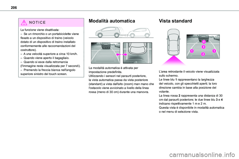 TOYOTA PROACE VERSO 2023 Manuale duso (in Italian) 206
NOTIC E
La funzione viene disattivata:– Se un rimorchio o un portabiciclette viene fissato a un dispositivo di traino (veicolo dotato di un dispositivo di traino installato conformemente alle ra TOYOTA PROACE VERSO 2023 Manuale duso (in Italian) 206
NOTIC E
La funzione viene disattivata:– Se un rimorchio o un portabiciclette viene fissato a un dispositivo di traino (veicolo dotato di un dispositivo di traino installato conformemente alle ra