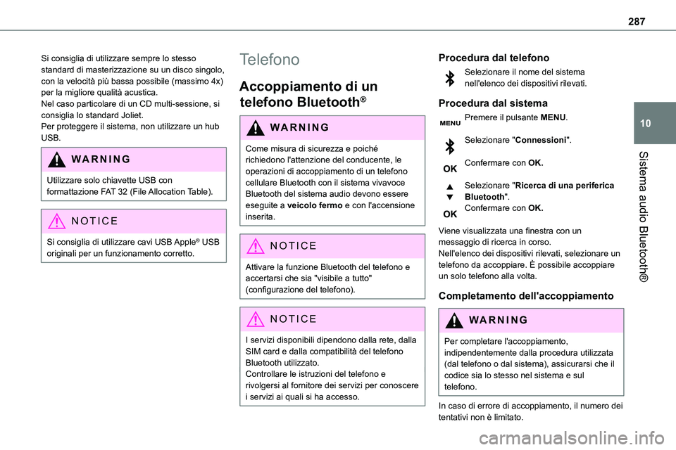 TOYOTA PROACE VERSO 2023 Manuale duso (in Italian) 287
Sistema audio Bluetooth®
10
Si consiglia di utilizzare sempre lo stesso standard di masterizzazione su un disco singolo, con la velocità più bassa possibile (massimo 4x) per la migliore qualit TOYOTA PROACE VERSO 2023 Manuale duso (in Italian) 287
Sistema audio Bluetooth®
10
Si consiglia di utilizzare sempre lo stesso standard di masterizzazione su un disco singolo, con la velocità più bassa possibile (massimo 4x) per la migliore qualit