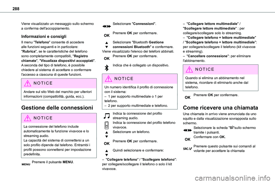 TOYOTA PROACE VERSO 2023 Manuale duso (in Italian) 288
Viene visualizzato un messaggio sullo schermo a conferma dell'accoppiamento.
Informazioni e consigli
Il menu "Telefono" consente di accedere alle funzioni seguenti e in particolare: TOYOTA PROACE VERSO 2023 Manuale duso (in Italian) 288
Viene visualizzato un messaggio sullo schermo a conferma dell'accoppiamento.
Informazioni e consigli
Il menu "Telefono" consente di accedere alle funzioni seguenti e in particolare: