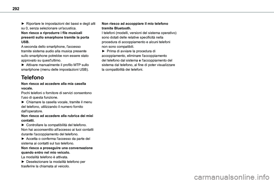 TOYOTA PROACE VERSO 2023  Manuale duso (in Italian) 292
► Riportare le impostazioni dei bassi e degli alti su 0, senza selezionare un'acustica.Non riesco a riprodurre i file musicali presenti sullo smarphone tramite la porta USB.A seconda dello s