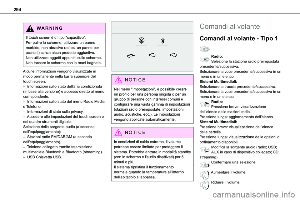 TOYOTA PROACE VERSO 2023  Manuale duso (in Italian) 294
WARNI NG
Il touch screen è di tipo "capacitivo".Per pulire lo schermo, utilizzare un panno morbido, non abrasivo (ad es. un panno per occhiali) senza alcun prodotto aggiuntivo.Non utilizz
