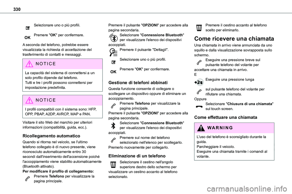 TOYOTA PROACE VERSO 2023  Manuale duso (in Italian) 330
Selezionare uno o più profili. 
Premere "OK" per confermare. 
A seconda del telefono, potrebbe essere visualizzata la richiesta di accettazione del trasferimento di contatti e messaggi.
N