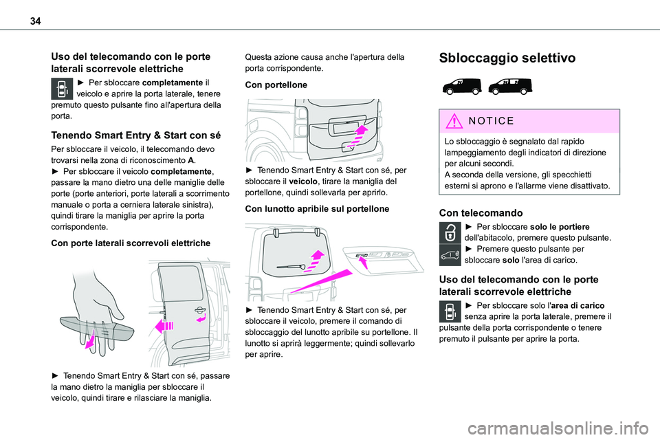 TOYOTA PROACE VERSO 2023 Manuale duso (in Italian) 34
Uso del telecomando con le porte
laterali scorrevole elettriche
► Per sbloccare completamente il veicolo e aprire la porta laterale, tenere premuto questo pulsante fino all'apertura della po TOYOTA PROACE VERSO 2023 Manuale duso (in Italian) 34
Uso del telecomando con le porte
laterali scorrevole elettriche
► Per sbloccare completamente il veicolo e aprire la porta laterale, tenere premuto questo pulsante fino all'apertura della po