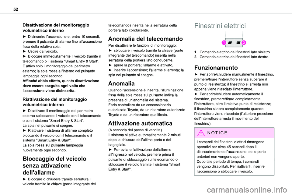 TOYOTA PROACE VERSO 2023 Manuale duso (in Italian) 52
Disattivazione del monitoraggio
volumetrico interno
► Disinserire l'accensione e, entro 10 secondi, premere il pulsante di allarme fino all'accensione fissa della relativa spia.► Uscir TOYOTA PROACE VERSO 2023 Manuale duso (in Italian) 52
Disattivazione del monitoraggio
volumetrico interno
► Disinserire l'accensione e, entro 10 secondi, premere il pulsante di allarme fino all'accensione fissa della relativa spia.► Uscir