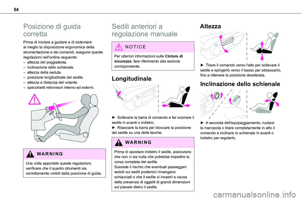 TOYOTA PROACE VERSO 2023 Manuale duso (in Italian) 54
Posizione di guida
corretta
Prima di iniziare a guidare e di sistemare al meglio la disposizione ergonomica della strumentazione e dei comandi, eseguire queste regolazioni nell'ordine seguente TOYOTA PROACE VERSO 2023 Manuale duso (in Italian) 54
Posizione di guida
corretta
Prima di iniziare a guidare e di sistemare al meglio la disposizione ergonomica della strumentazione e dei comandi, eseguire queste regolazioni nell'ordine seguente