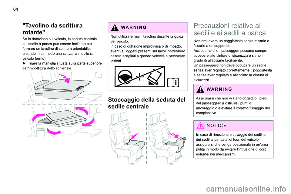 TOYOTA PROACE VERSO 2023 Manuale duso (in Italian) 64
"Tavolino da scrittura
rotante"
Se in dotazione sul veicolo, la seduta centrale del sedile a panca può essere inclinato per formare un tavolino di scrittura orientabile, creando in tal mo TOYOTA PROACE VERSO 2023 Manuale duso (in Italian) 64
"Tavolino da scrittura
rotante"
Se in dotazione sul veicolo, la seduta centrale del sedile a panca può essere inclinato per formare un tavolino di scrittura orientabile, creando in tal mo