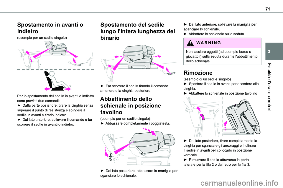 TOYOTA PROACE VERSO 2023 Manuale duso (in Italian) 71
Facilità d'uso e comfort
3
Spostamento in avanti o
indietro
(esempio per un sedile singolo)
Per lo spostamento del sedile in avanti e indietro sono previsti due comandi:► Dalla parte pos TOYOTA PROACE VERSO 2023 Manuale duso (in Italian) 71
Facilità d'uso e comfort
3
Spostamento in avanti o
indietro
(esempio per un sedile singolo)
Per lo spostamento del sedile in avanti e indietro sono previsti due comandi:► Dalla parte pos