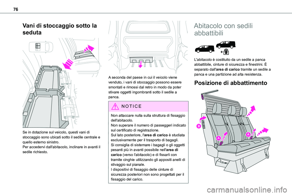 TOYOTA PROACE VERSO 2023 Manuale duso (in Italian) 76
Vani di stoccaggio sotto la
seduta
Se in dotazione sul veicolo, questi vani di stoccaggio sono ubicati sotto il sedile centrale e quello esterno sinistro.Per accedervi dall'abitacolo, incli TOYOTA PROACE VERSO 2023 Manuale duso (in Italian) 76
Vani di stoccaggio sotto la
seduta
Se in dotazione sul veicolo, questi vani di stoccaggio sono ubicati sotto il sedile centrale e quello esterno sinistro.Per accedervi dall'abitacolo, incli