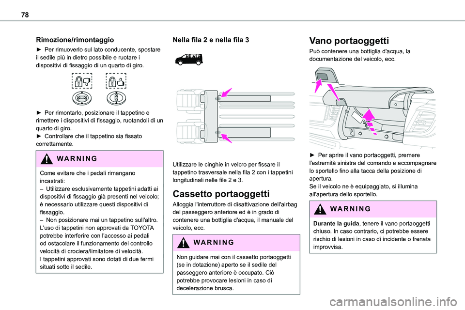 TOYOTA PROACE VERSO 2023 Manuale duso (in Italian) 78
Rimozione/rimontaggio
► Per rimuoverlo sul lato conducente, spostare il sedile più in dietro possibile e ruotare i dispositivi di fissaggio di un quarto di giro.
► Per rimontarlo, posiziona TOYOTA PROACE VERSO 2023 Manuale duso (in Italian) 78
Rimozione/rimontaggio
► Per rimuoverlo sul lato conducente, spostare il sedile più in dietro possibile e ruotare i dispositivi di fissaggio di un quarto di giro.
► Per rimontarlo, posiziona