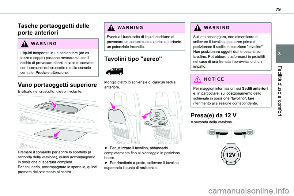 TOYOTA PROACE VERSO 2023 Manuale duso (in Italian) 79
Facilità d'uso e comfort
3
Tasche portaoggetti delle
porte anteriori
WARNI NG
I liquidi trasportati in un contenitore (ad es. tazze o coppe) possono rovesciarsi, con il rischio di provocare d TOYOTA PROACE VERSO 2023 Manuale duso (in Italian) 79
Facilità d'uso e comfort
3
Tasche portaoggetti delle
porte anteriori
WARNI NG
I liquidi trasportati in un contenitore (ad es. tazze o coppe) possono rovesciarsi, con il rischio di provocare d
