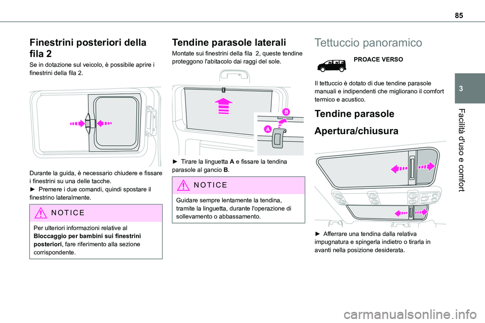 TOYOTA PROACE VERSO 2023 Manuale duso (in Italian) 85
Facilità d'uso e comfort
3
Finestrini posteriori della
fila 2
Se in dotazione sul veicolo, è possibile aprire i finestrini della fila 2.
Durante la guida, è necessario chiudere e fissare TOYOTA PROACE VERSO 2023 Manuale duso (in Italian) 85
Facilità d'uso e comfort
3
Finestrini posteriori della
fila 2
Se in dotazione sul veicolo, è possibile aprire i finestrini della fila 2.
Durante la guida, è necessario chiudere e fissare